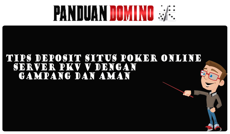 Tips Deposit situs poker online