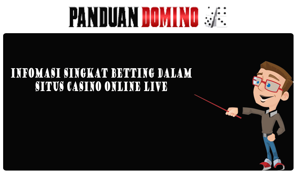 infomasi singkat betting dalam situs casino live