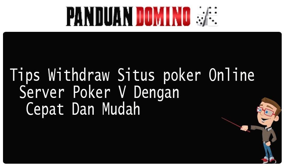 Tips Withdraw Situs Poker Online