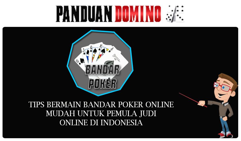 Tips lebih Cara main Bandar Poker Online